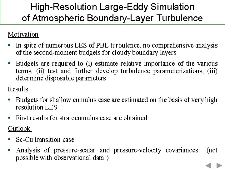 High-Resolution Large-Eddy Simulation of Atmospheric Boundary-Layer Turbulence Motivation • In spite of numerous LES