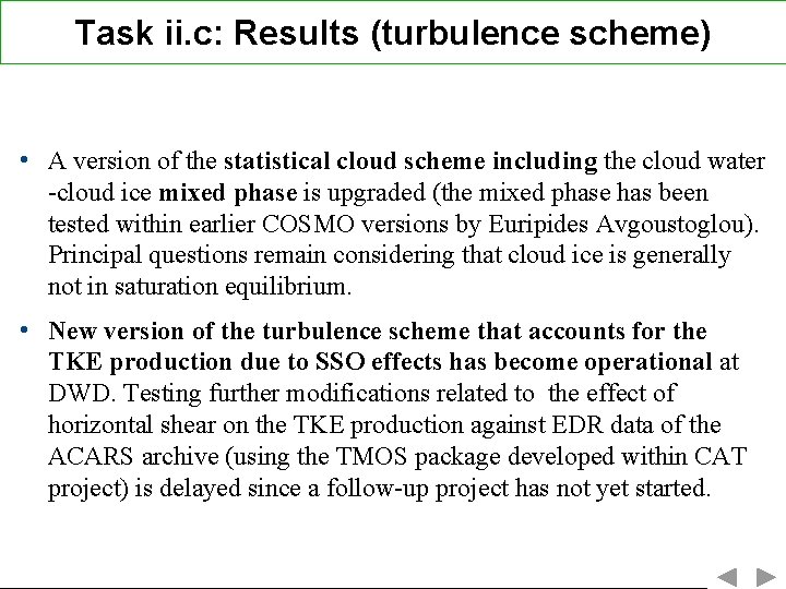 Task ii. c: Results (turbulence scheme) • A version of the statistical cloud scheme