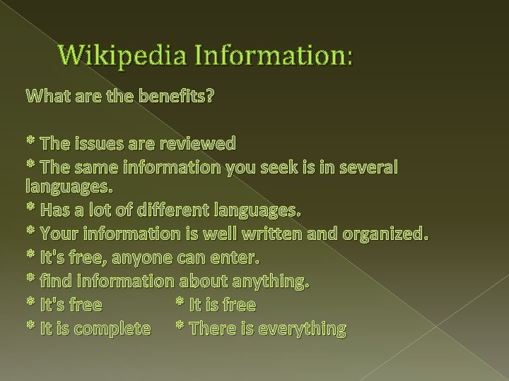 Wikipedia Information: What are the benefits? * The issues are reviewed * The same