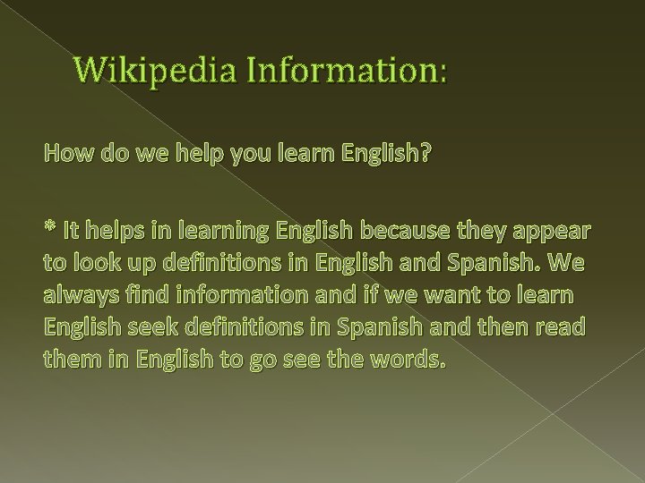 Wikipedia Information: How do we help you learn English? * It helps in learning