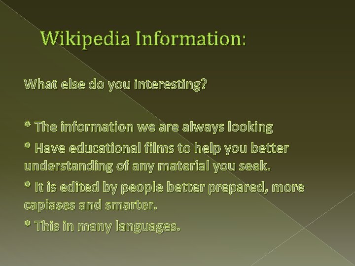 Wikipedia Information: What else do you interesting? * The information we are always looking