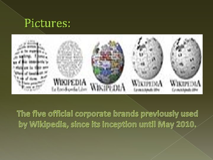 Pictures: The five official corporate brands previously used by Wikipedia, since its inception until