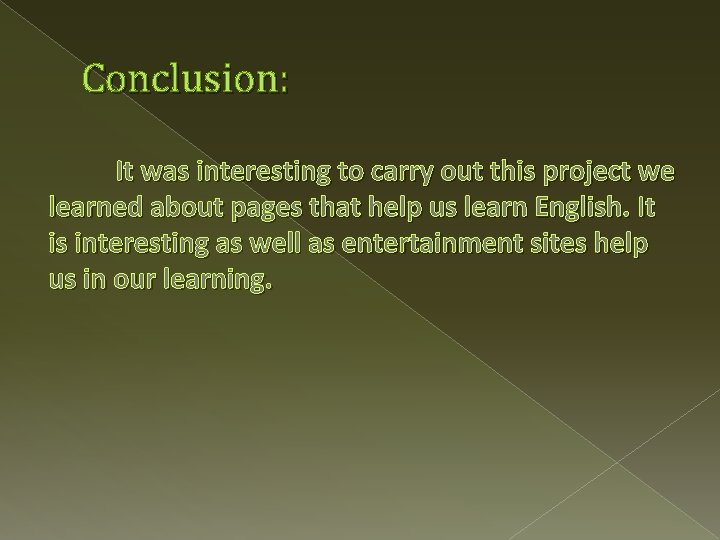 Conclusion: It was interesting to carry out this project we learned about pages that