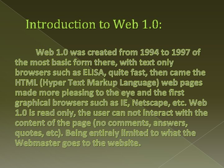 Introduction to Web 1. 0: Web 1. 0 was created from 1994 to 1997