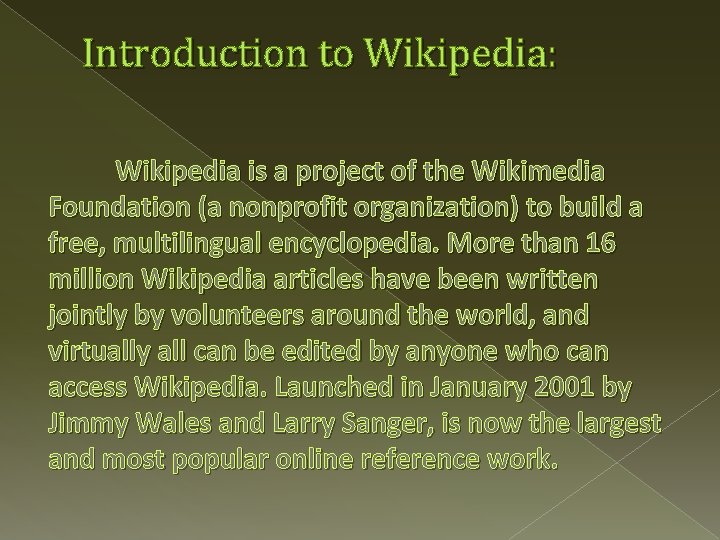 Introduction to Wikipedia: Wikipedia is a project of the Wikimedia Foundation (a nonprofit organization)