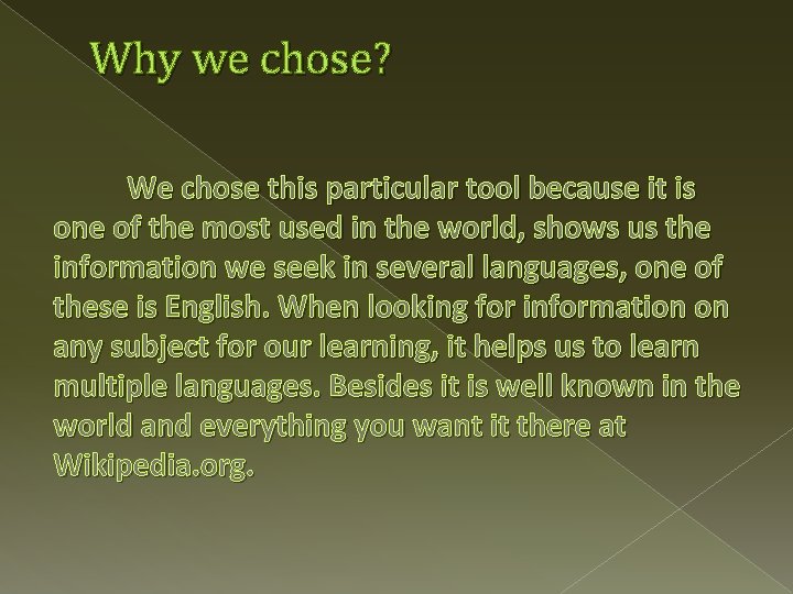 Why we chose? We chose this particular tool because it is one of the