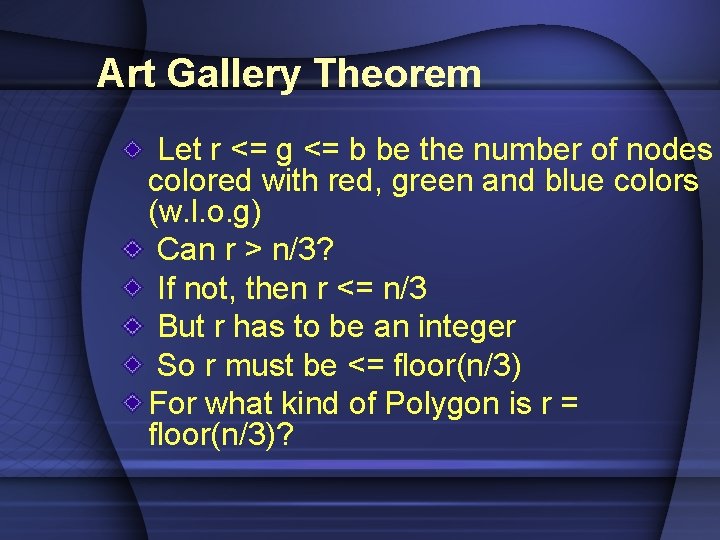 Art Gallery Theorem Let r <= g <= b be the number of nodes