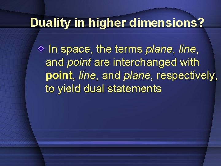 Duality in higher dimensions? In space, the terms plane, line, and point are interchanged