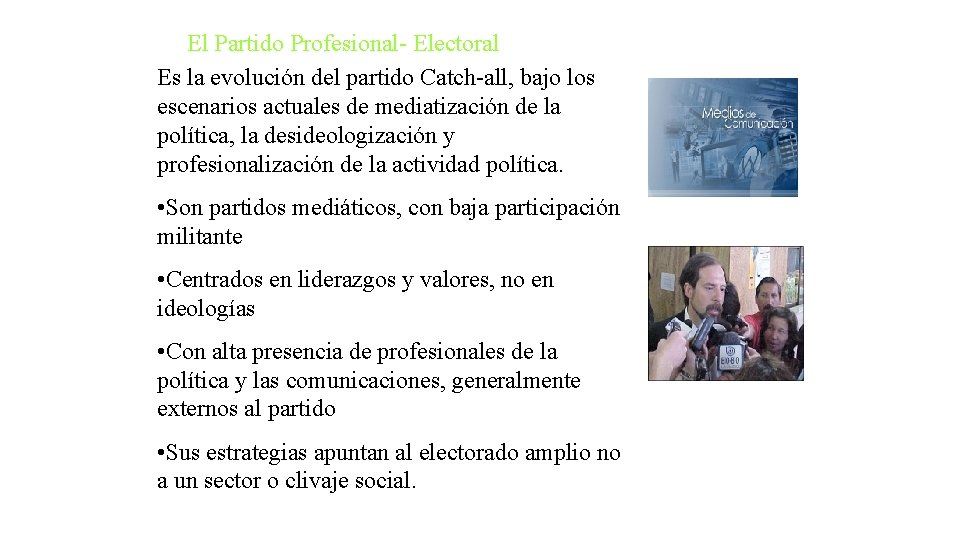 El Partido Profesional- Electoral Es la evolución del partido Catch-all, bajo los escenarios actuales