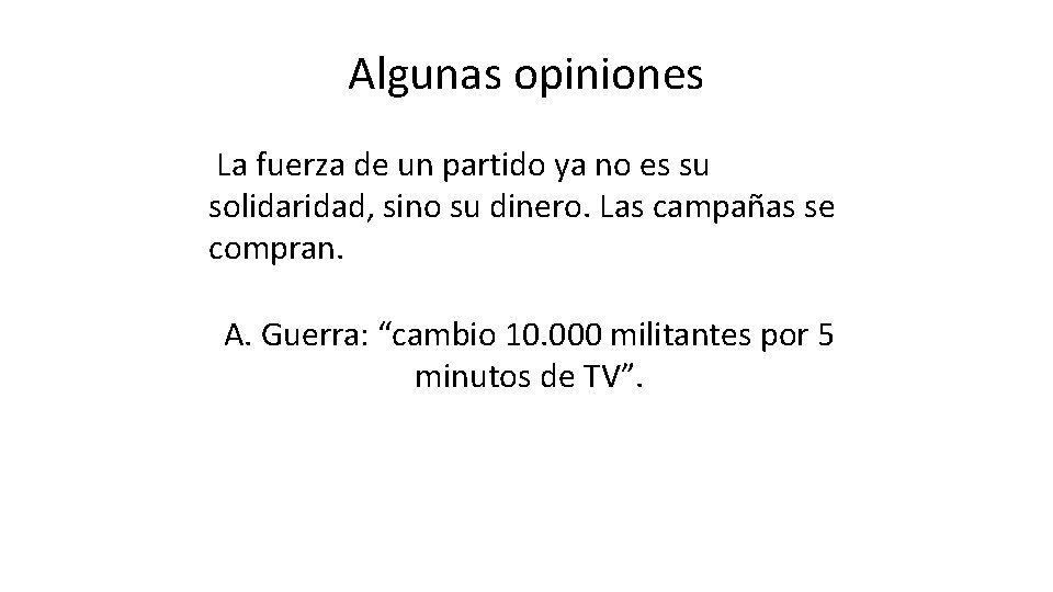 Algunas opiniones La fuerza de un partido ya no es su solidaridad, sino su