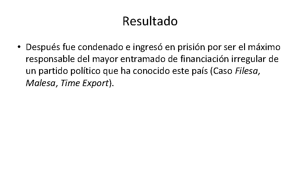 Resultado • Después fue condenado e ingresó en prisión por ser el máximo responsable