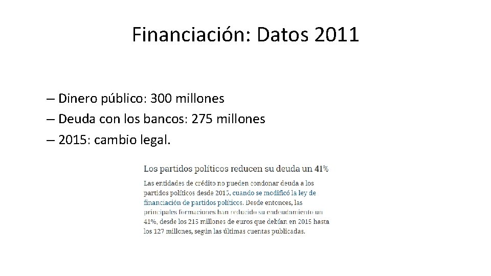 Financiación: Datos 2011 – Dinero público: 300 millones – Deuda con los bancos: 275