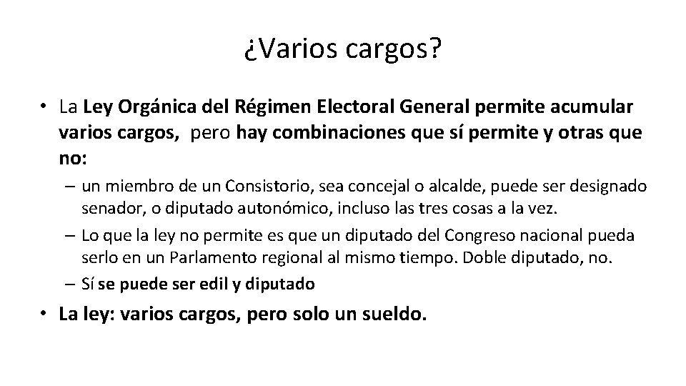 ¿Varios cargos? • La Ley Orgánica del Régimen Electoral General permite acumular varios cargos,