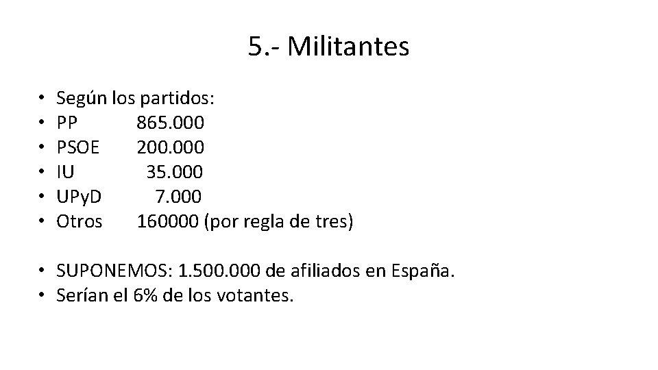 5. - Militantes • • • Según los partidos: PP 865. 000 PSOE 200.