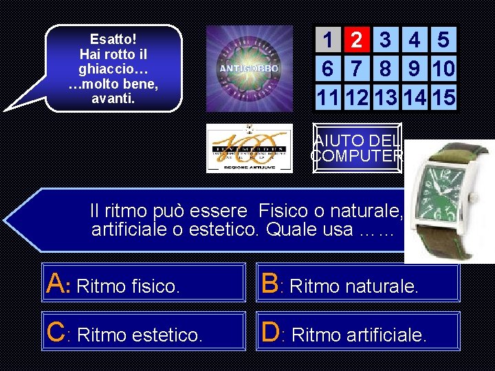 Esatto! Hai rotto il ghiaccio… …molto bene, avanti. 1 2 3 4 5 6