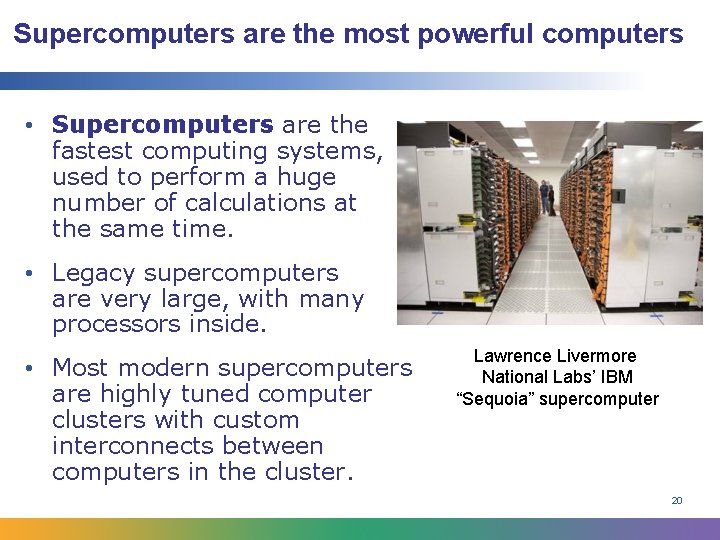 Supercomputers are the most powerful computers • Supercomputers are the fastest computing systems, used