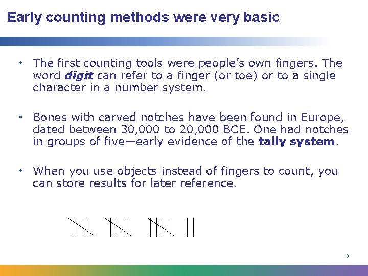 Early counting methods were very basic • The first counting tools were people’s own