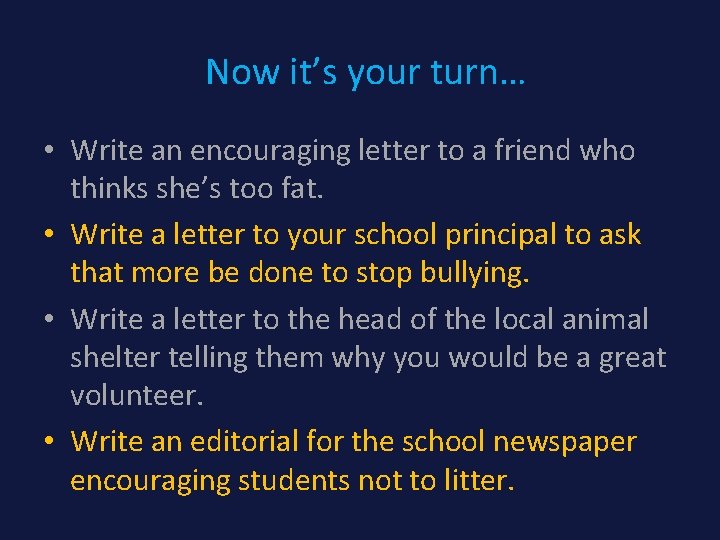 Now it’s your turn… • Write an encouraging letter to a friend who thinks