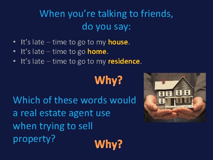 When you’re talking to friends, do you say: • It’s late – time to