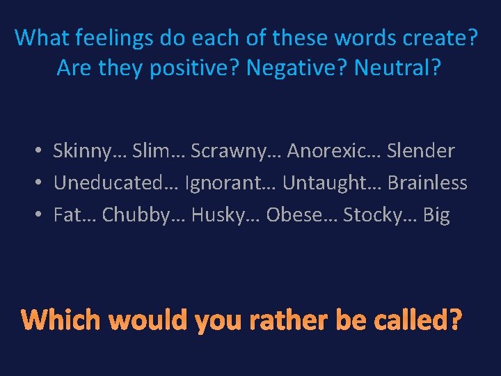 What feelings do each of these words create? Are they positive? Negative? Neutral? •