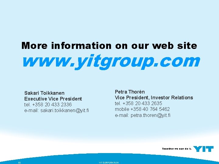 More information on our web site www. yitgroup. com Sakari Toikkanen Executive Vice President