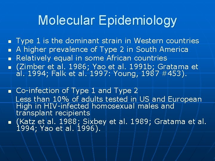 Molecular Epidemiology n n n Type 1 is the dominant strain in Western countries