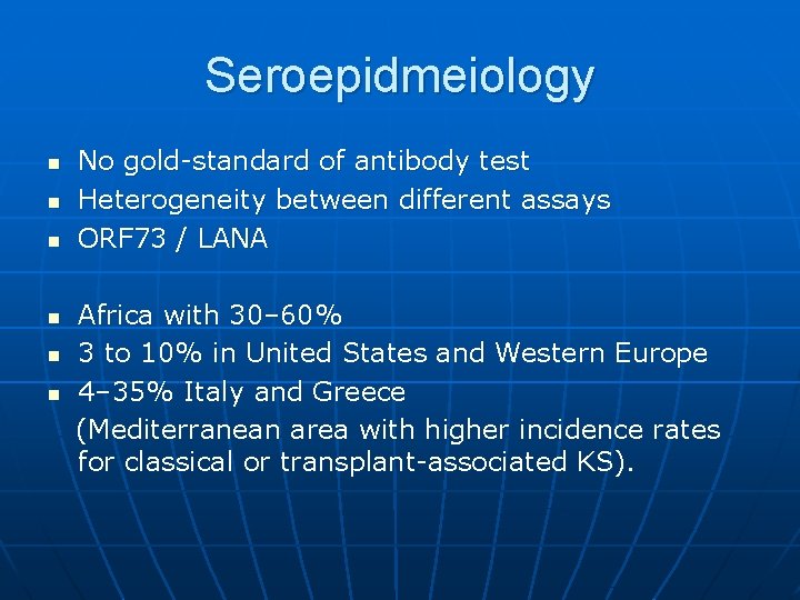 Seroepidmeiology n n n No gold-standard of antibody test Heterogeneity between different assays ORF