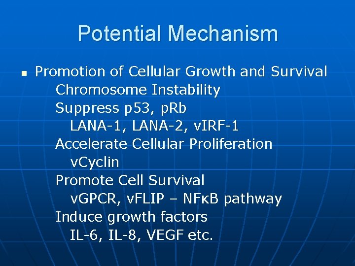 Potential Mechanism n Promotion of Cellular Growth and Survival Chromosome Instability Suppress p 53,