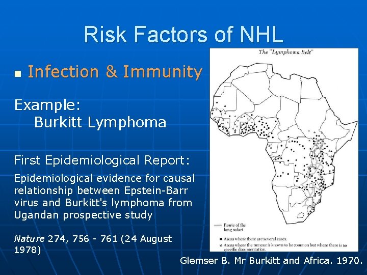 Risk Factors of NHL n Infection & Immunity Example: Burkitt Lymphoma First Epidemiological Report: