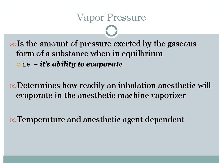 Vapor Pressure Is the amount of pressure exerted by the gaseous form of a