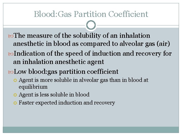 Blood: Gas Partition Coefficient The measure of the solubility of an inhalation anesthetic in