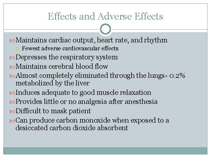 Effects and Adverse Effects Maintains cardiac output, heart rate, and rhythm Fewest adverse cardiovascular