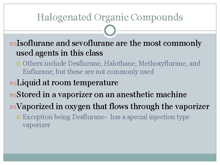 Halogenated Organic Compounds Isoflurane and sevoflurane are the most commonly used agents in this