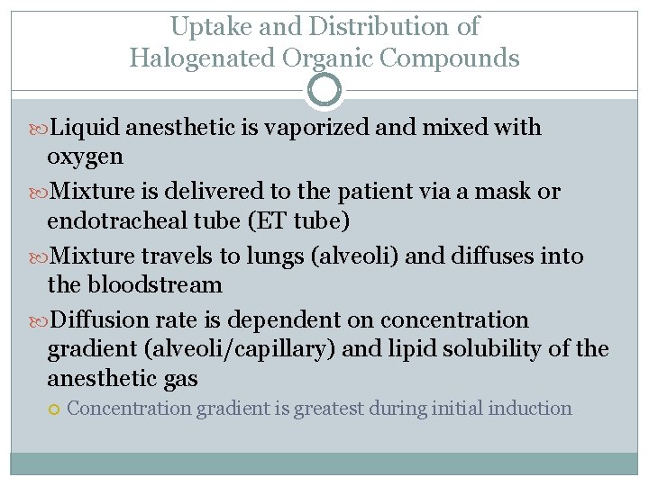 Uptake and Distribution of Halogenated Organic Compounds Liquid anesthetic is vaporized and mixed with