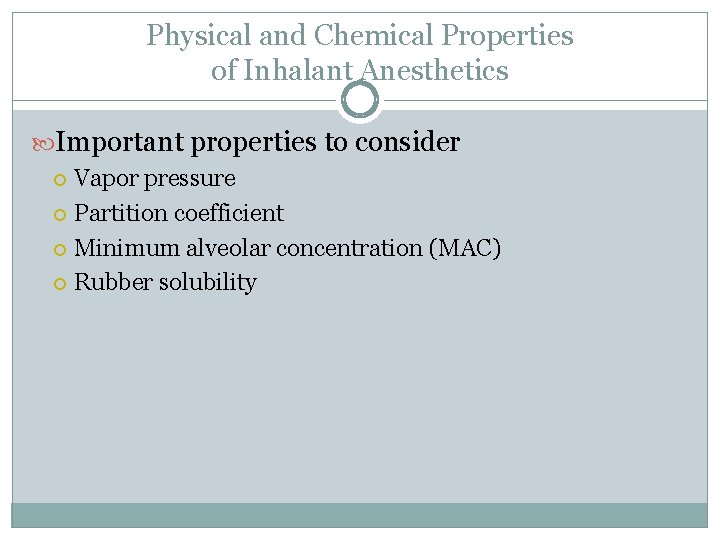 Physical and Chemical Properties of Inhalant Anesthetics Important properties to consider Vapor pressure Partition