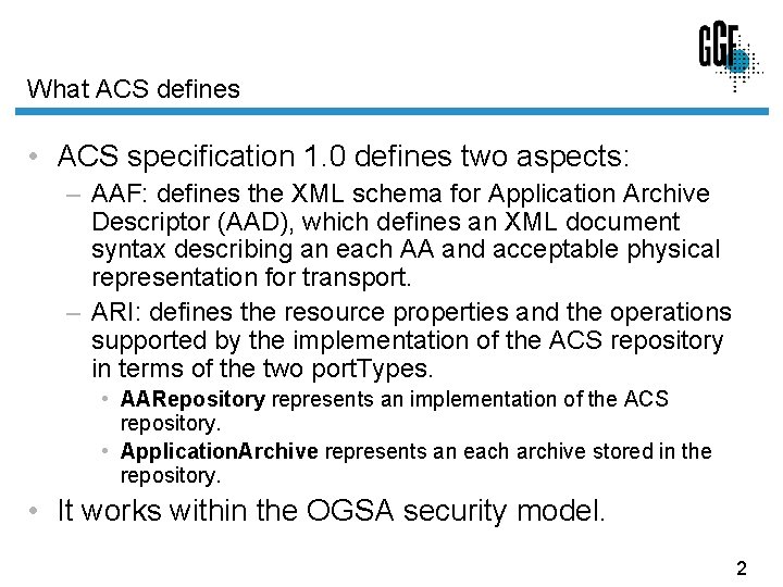 What ACS defines • ACS specification 1. 0 defines two aspects: – AAF: defines