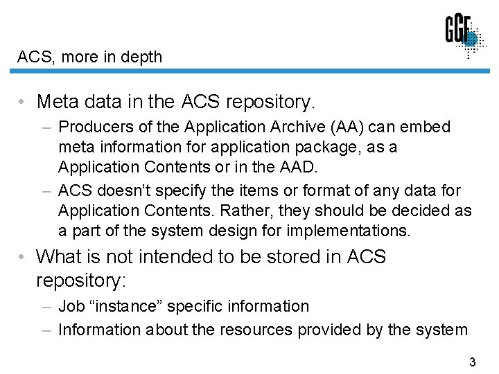 ACS, more in depth • Meta data in the ACS repository. – Producers of