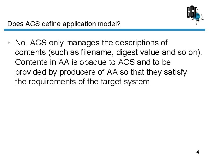 Does ACS define application model? • No. ACS only manages the descriptions of contents