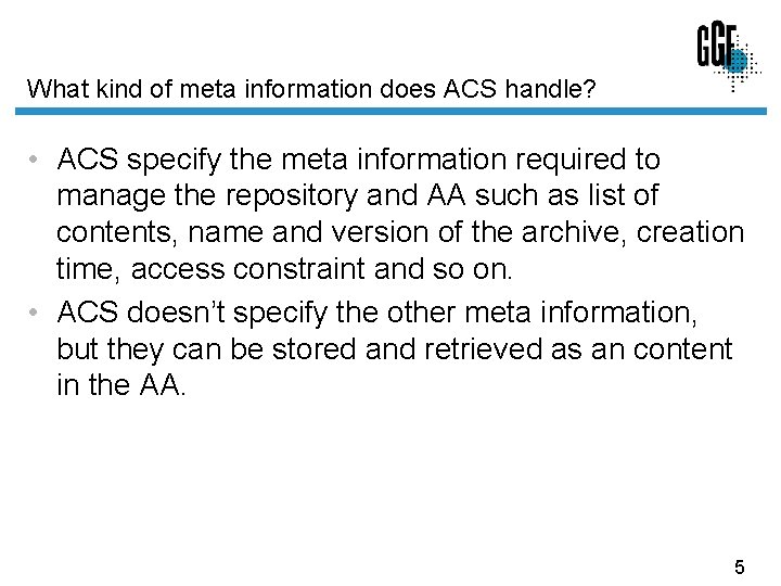 What kind of meta information does ACS handle? • ACS specify the meta information