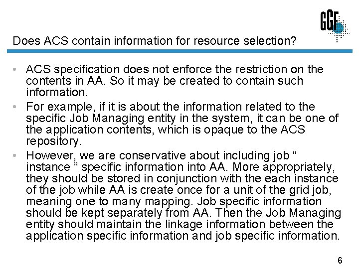 Does ACS contain information for resource selection? • ACS specification does not enforce the