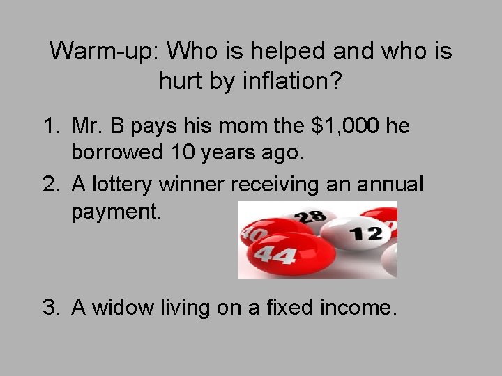 Warm-up: Who is helped and who is hurt by inflation? 1. Mr. B pays