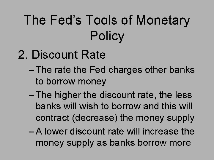 The Fed’s Tools of Monetary Policy 2. Discount Rate – The rate the Fed