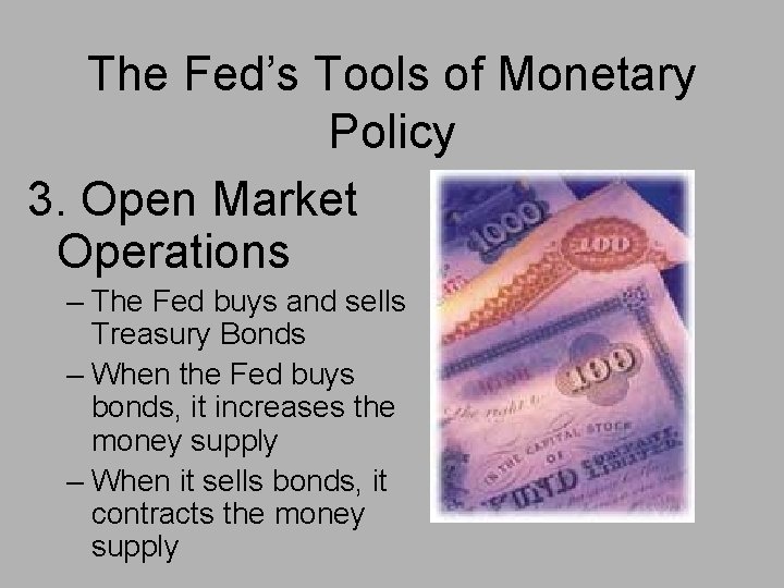 The Fed’s Tools of Monetary Policy 3. Open Market Operations – The Fed buys