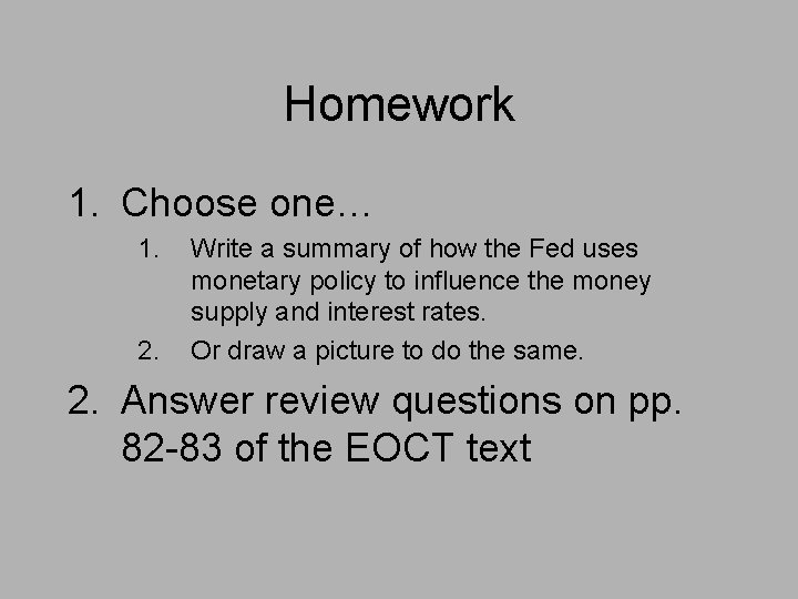 Homework 1. Choose one… 1. 2. Write a summary of how the Fed uses