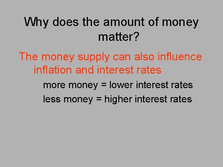Why does the amount of money matter? The money supply can also influence inflation
