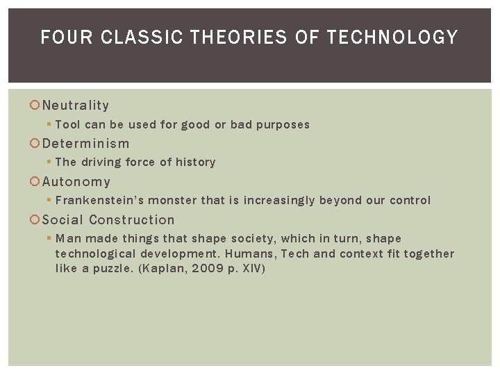 FOUR CLASSIC THEORIES OF TECHNOLOGY Neutrality § Tool can be used for good or