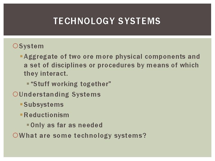 TECHNOLOGY SYSTEMS System § Aggregate of two ore more physical components and a set