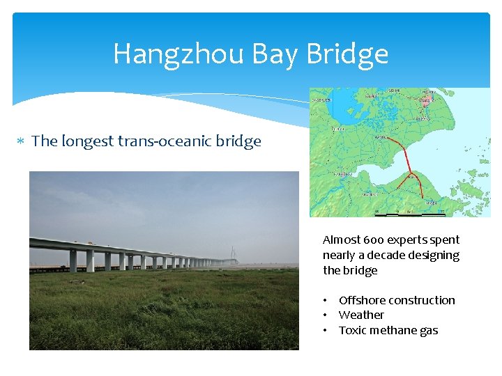 Hangzhou Bay Bridge The longest trans-oceanic bridge Almost 600 experts spent nearly a decade