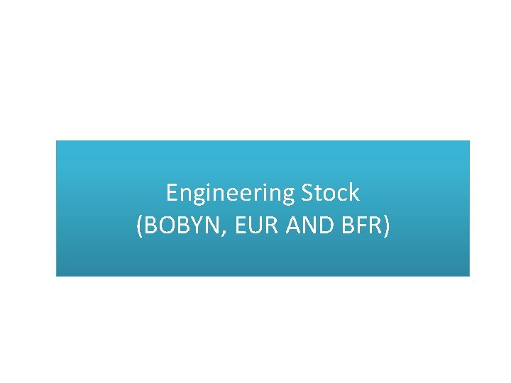 Engineering Stock (BOBYN, EUR AND BFR) 