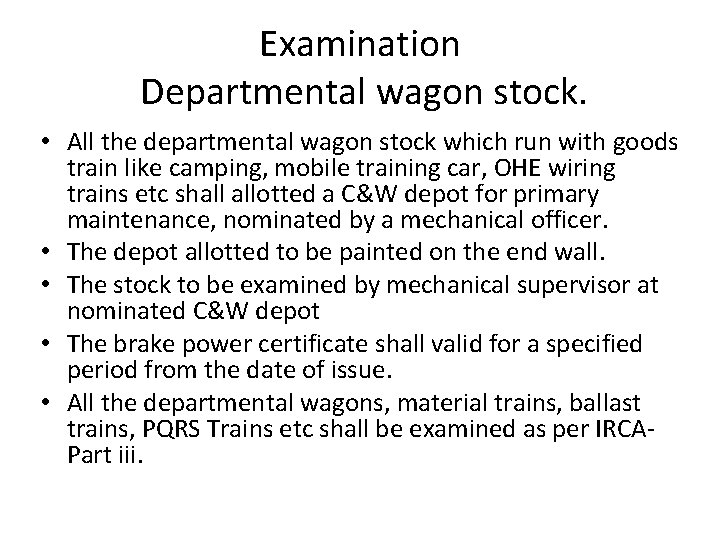 Examination Departmental wagon stock. • All the departmental wagon stock which run with goods